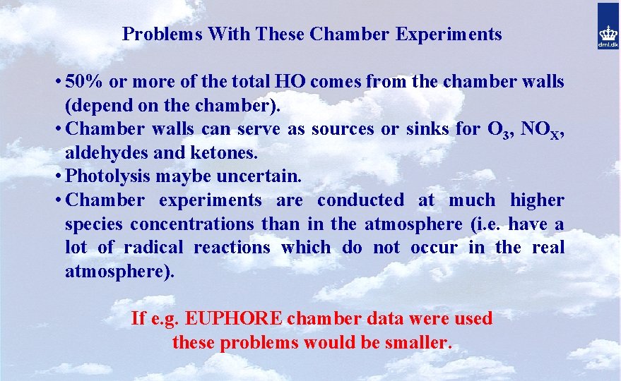 Problems With These Chamber Experiments • 50% or more of the total HO comes