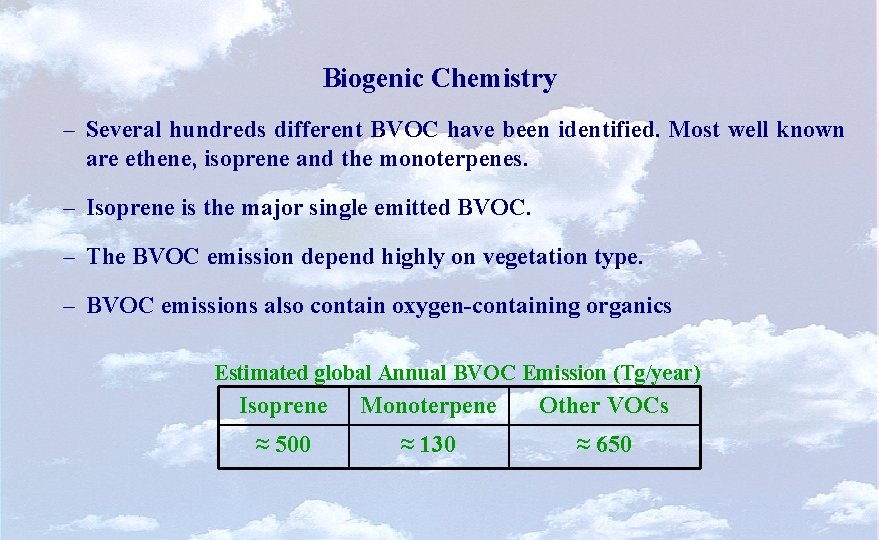 Biogenic Chemistry – Several hundreds different BVOC have been identified. Most well known are