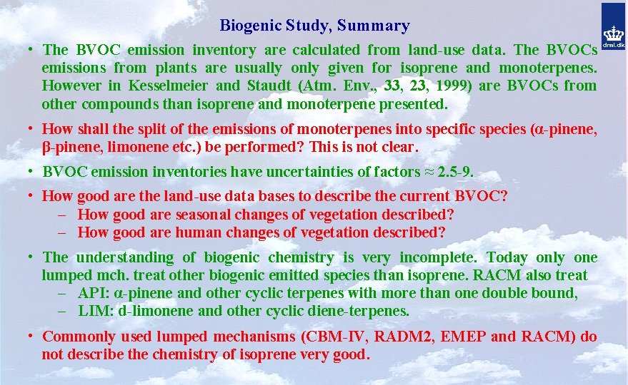 Biogenic Study, Summary • The BVOC emission inventory are calculated from land-use data. The