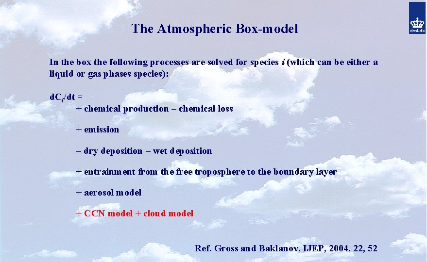 The Atmospheric Box-model In the box the following processes are solved for species i