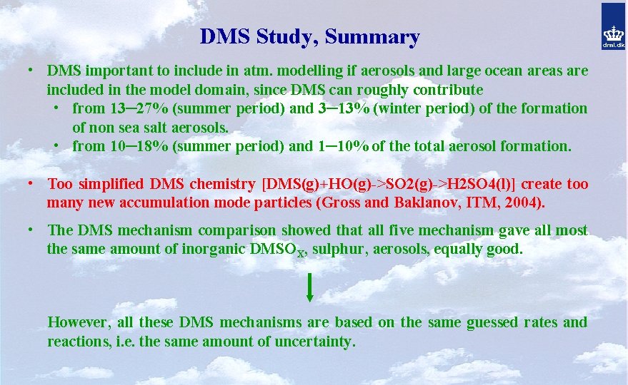 DMS Study, Summary • DMS important to include in atm. modelling if aerosols and