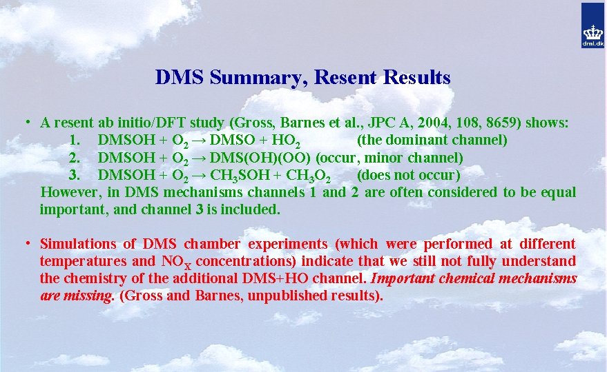 DMS Summary, Resent Results • A resent ab initio/DFT study (Gross, Barnes et al.