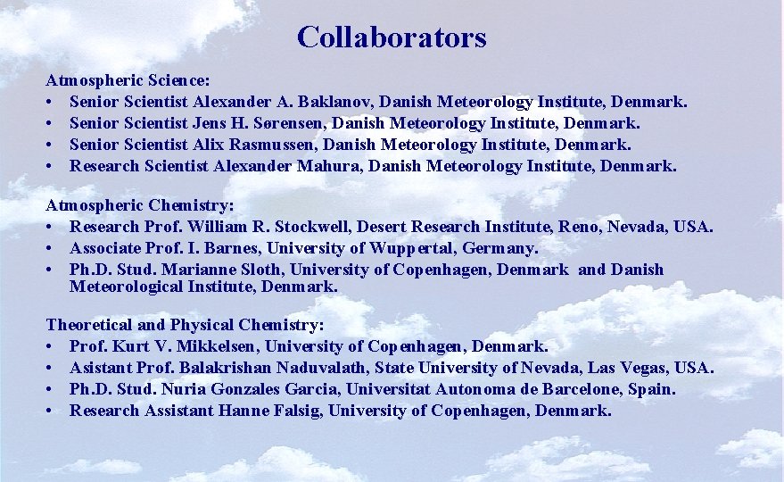 Collaborators Atmospheric Science: • Senior Scientist Alexander A. Baklanov, Danish Meteorology Institute, Denmark. •