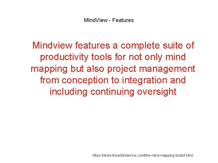 Mind. View - Features 1 Mindview features a complete suite of productivity tools for