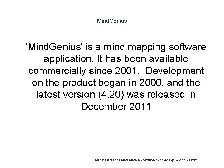 Mind. Genius 1 'Mind. Genius' is a mind mapping software application. It has been