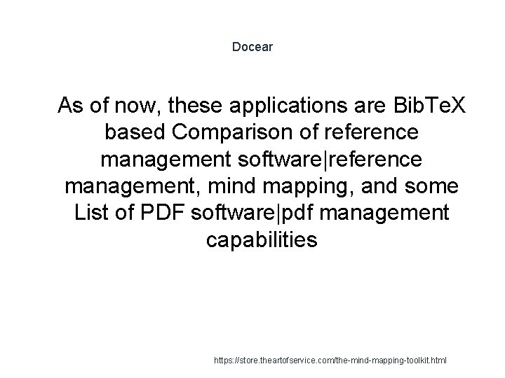 Docear 1 As of now, these applications are Bib. Te. X based Comparison of
