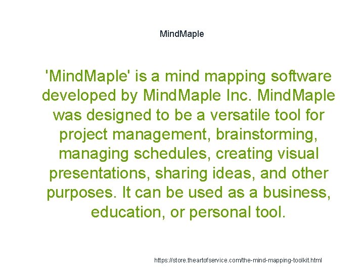 Mind. Maple 1 'Mind. Maple' is a mind mapping software developed by Mind. Maple