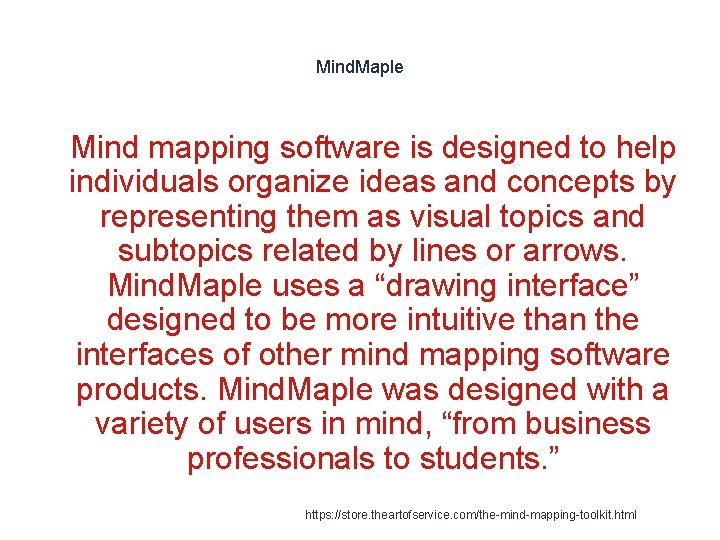 Mind. Maple 1 Mind mapping software is designed to help individuals organize ideas and