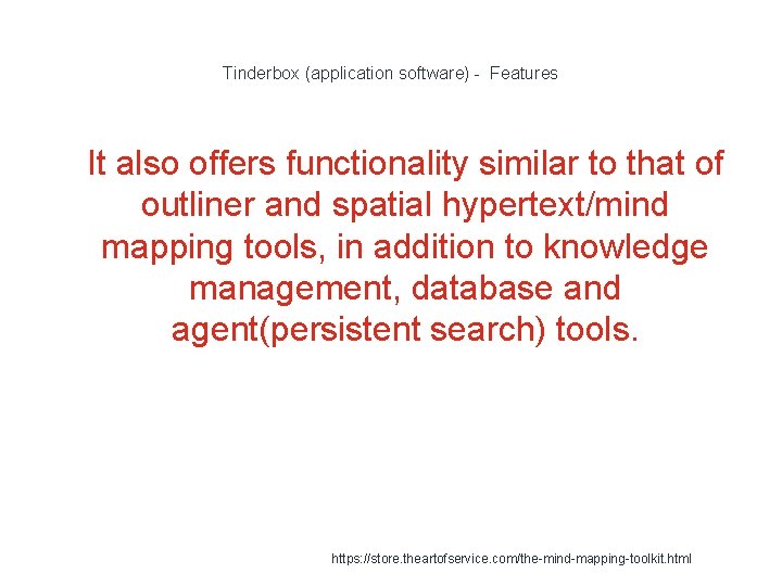 Tinderbox (application software) - Features 1 It also offers functionality similar to that of