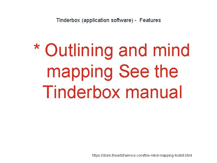 Tinderbox (application software) - Features 1 * Outlining and mind mapping See the Tinderbox