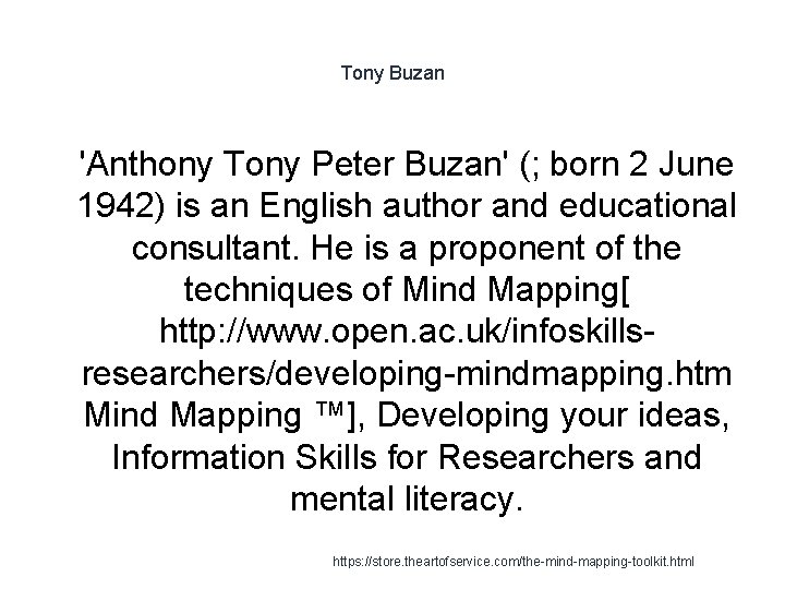 Tony Buzan 1 'Anthony Tony Peter Buzan' (; born 2 June 1942) is an