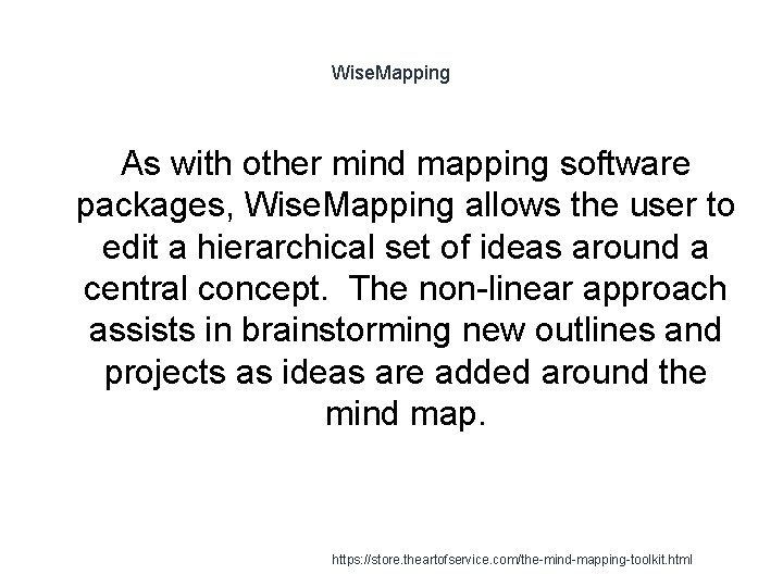 Wise. Mapping As with other mind mapping software packages, Wise. Mapping allows the user
