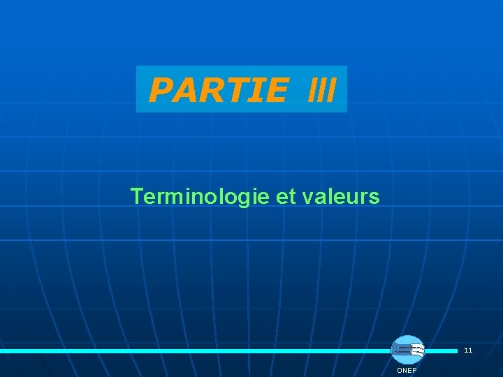 PARTIE III Terminologie et valeurs 11 ONEP 