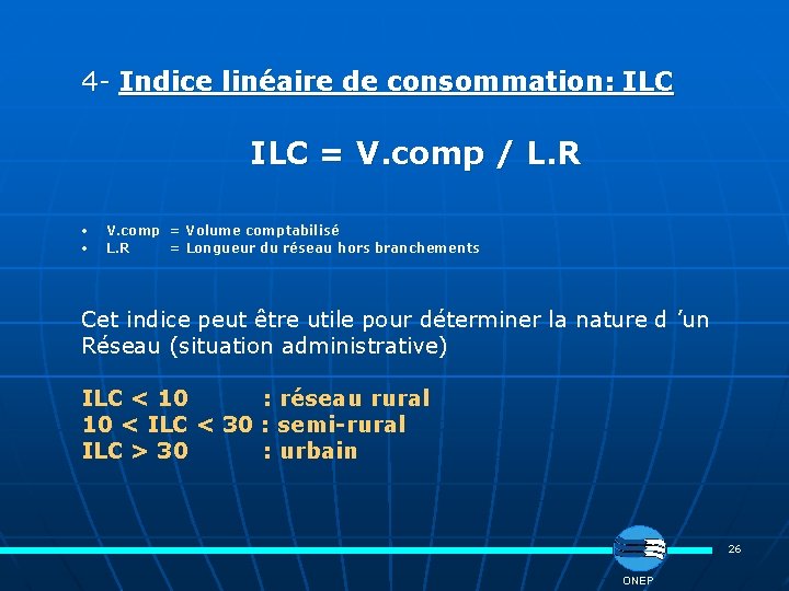 4 - Indice linéaire de consommation: ILC = V. comp / L. R •