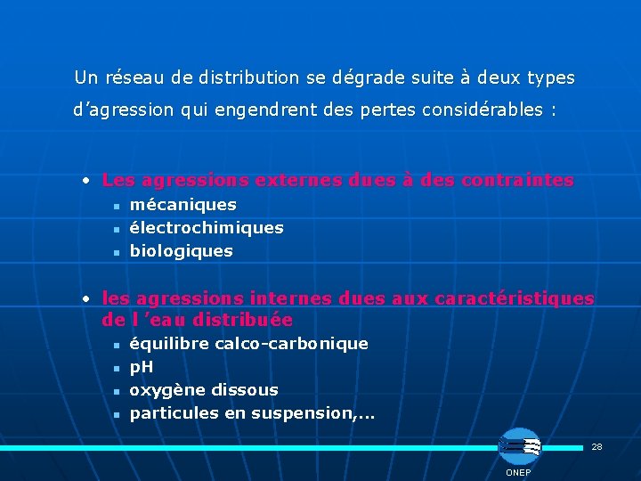  Un réseau de distribution se dégrade suite à deux types d’agression qui engendrent