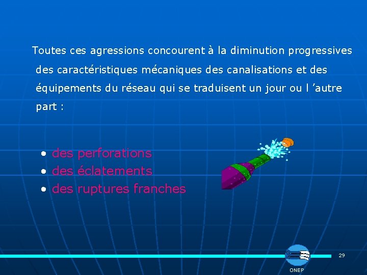  Toutes ces agressions concourent à la diminution progressives des caractéristiques mécaniques des canalisations
