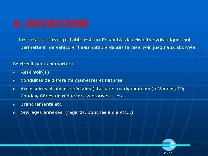 A- DEFINITIONS Le réseau d’eau potable est un Ensemble des circuits hydrauliques qui permettent