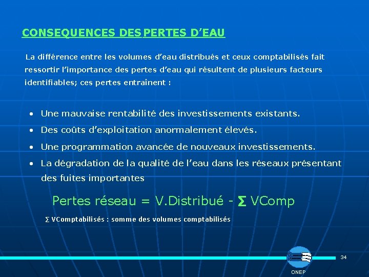 CONSEQUENCES DES PERTES D’EAU La différence entre les volumes d’eau distribués et ceux comptabilisés