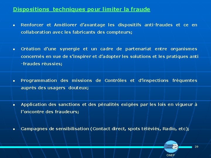 Dispositions techniques pour limiter la fraude n Renforcer et Améliorer d’avantage les dispositifs anti-fraudes