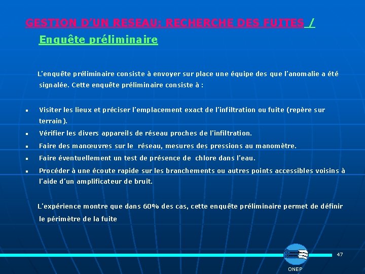 GESTION D’UN RESEAU: RECHERCHE DES FUITES / Enquête préliminaire L’enquête préliminaire consiste à envoyer