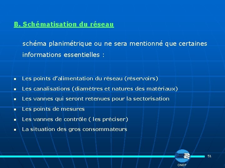 B. Schématisation du réseau schéma planimétrique ou ne sera mentionné que certaines informations essentielles