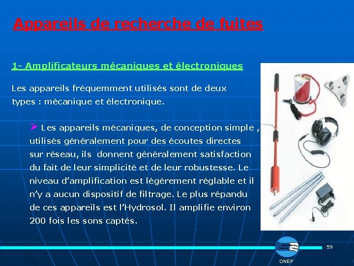 Appareils de recherche de fuites 1 - Amplificateurs mécaniques et électroniques Les appareils fréquemment