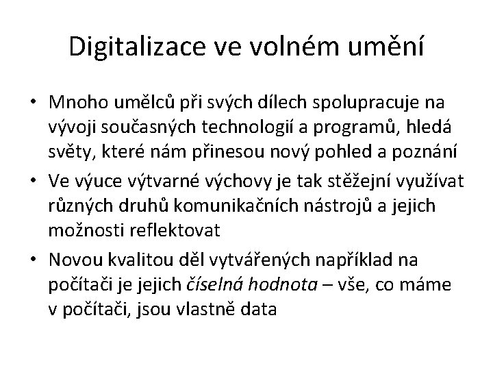 Digitalizace ve volném umění • Mnoho umělců při svých dílech spolupracuje na vývoji současných