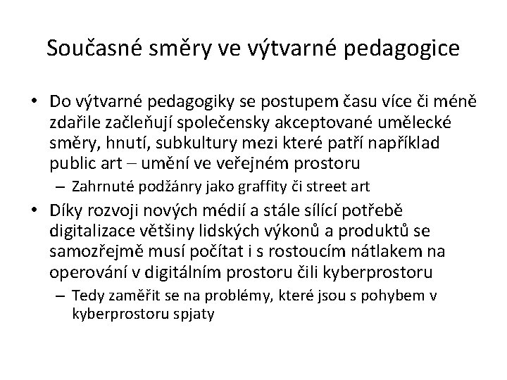 Současné směry ve výtvarné pedagogice • Do výtvarné pedagogiky se postupem času více či