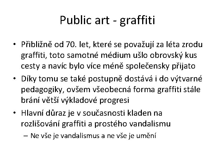 Public art - graffiti • Přibližně od 70. let, které se považují za léta