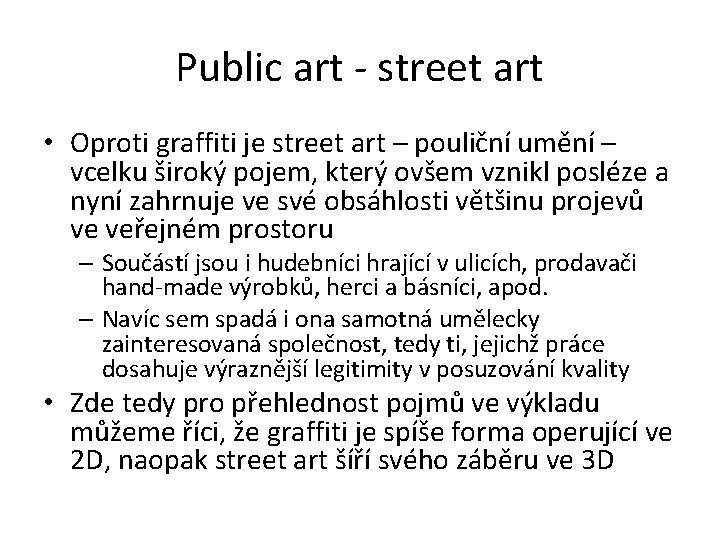 Public art - street art • Oproti graffiti je street art – pouliční umění