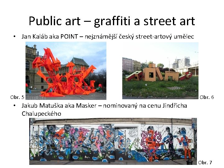 Public art – graffiti a street art • Jan Kaláb aka POINT – nejznámější