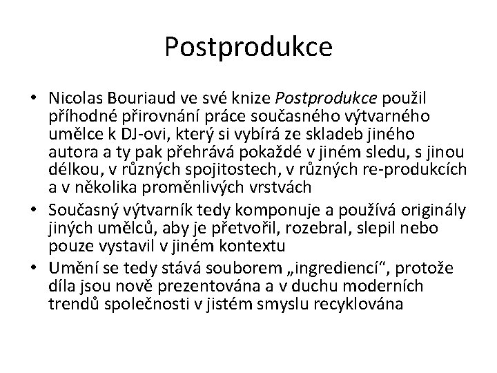 Postprodukce • Nicolas Bouriaud ve své knize Postprodukce použil příhodné přirovnání práce současného výtvarného