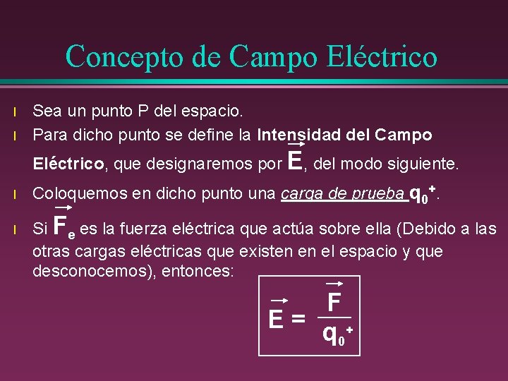 Concepto de Campo Eléctrico l l Sea un punto P del espacio. Para dicho