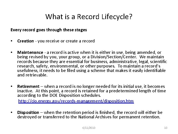 What is a Record Lifecycle? Every record goes through these stages • Creation -