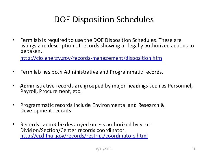 DOE Disposition Schedules • Fermilab is required to use the DOE Disposition Schedules. These