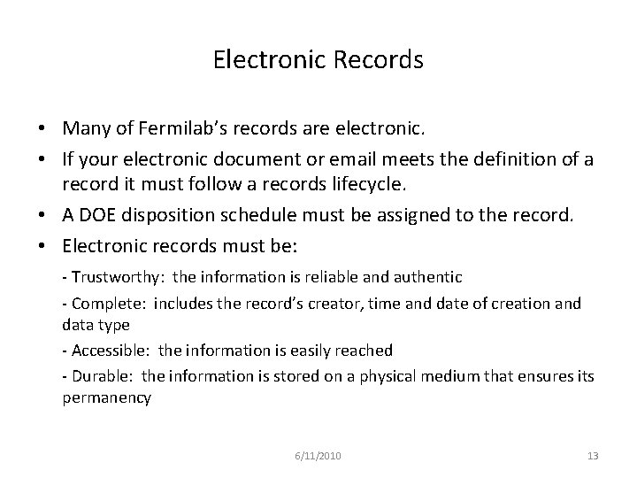 Electronic Records • Many of Fermilab’s records are electronic. • If your electronic document