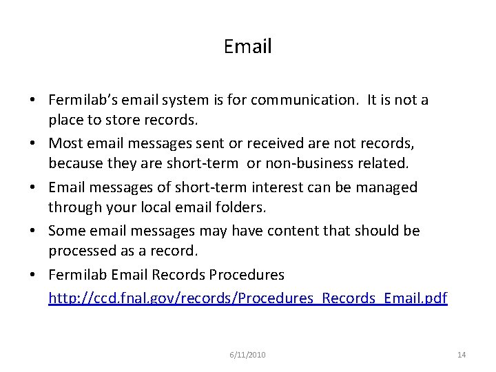 Email • Fermilab’s email system is for communication. It is not a place to