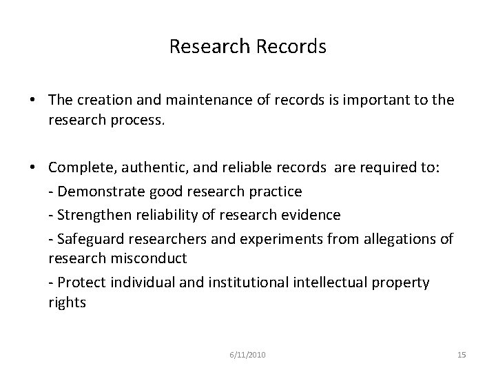 Research Records • The creation and maintenance of records is important to the research