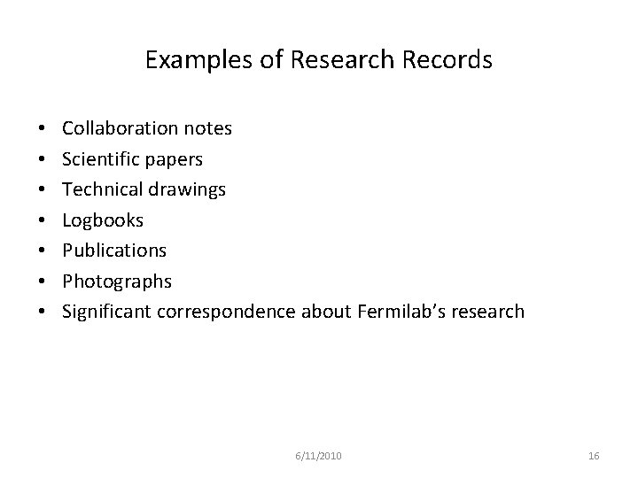 Examples of Research Records • • Collaboration notes Scientific papers Technical drawings Logbooks Publications