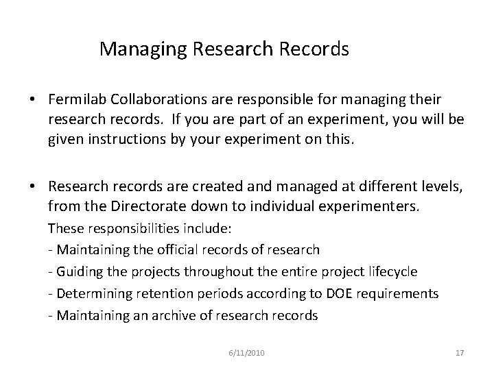 Managing Research Records • Fermilab Collaborations are responsible for managing their research records. If