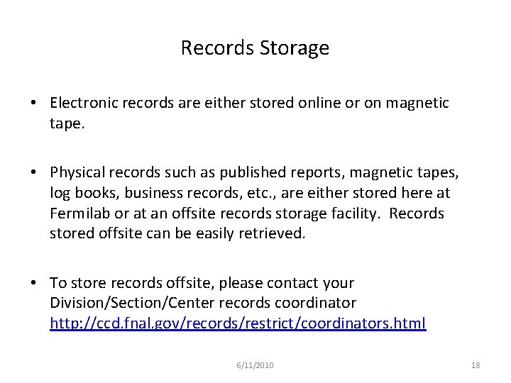 Records Storage • Electronic records are either stored online or on magnetic tape. •