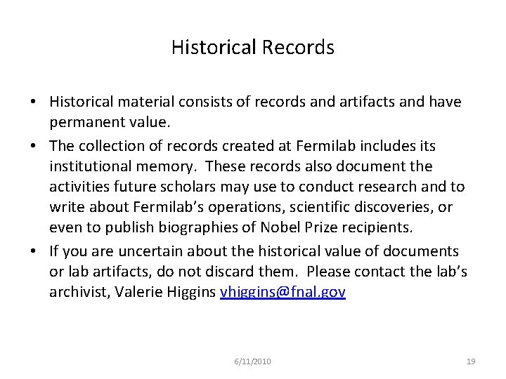 Historical Records • Historical material consists of records and artifacts and have permanent value. Historical Records • Historical material consists of records and artifacts and have permanent value.