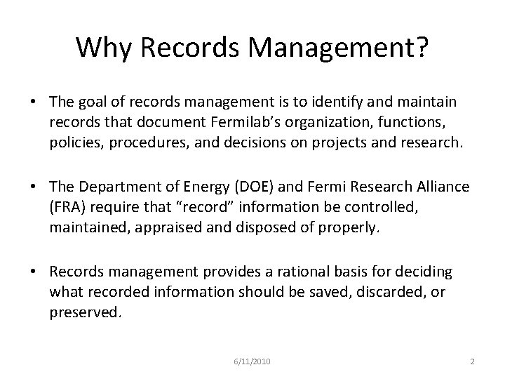 Why Records Management? • The goal of records management is to identify and maintain