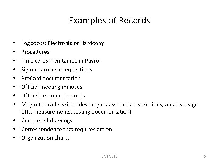 Examples of Records Logbooks: Electronic or Hardcopy Procedures Time cards maintained in Payroll Signed Examples of Records Logbooks: Electronic or Hardcopy Procedures Time cards maintained in Payroll Signed
