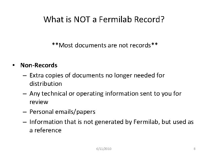 What is NOT a Fermilab Record? **Most documents are not records** • Non-Records –