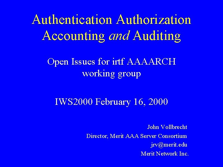 Authentication Authorization Accounting and Auditing Open Issues for irtf AAAARCH working group IWS 2000