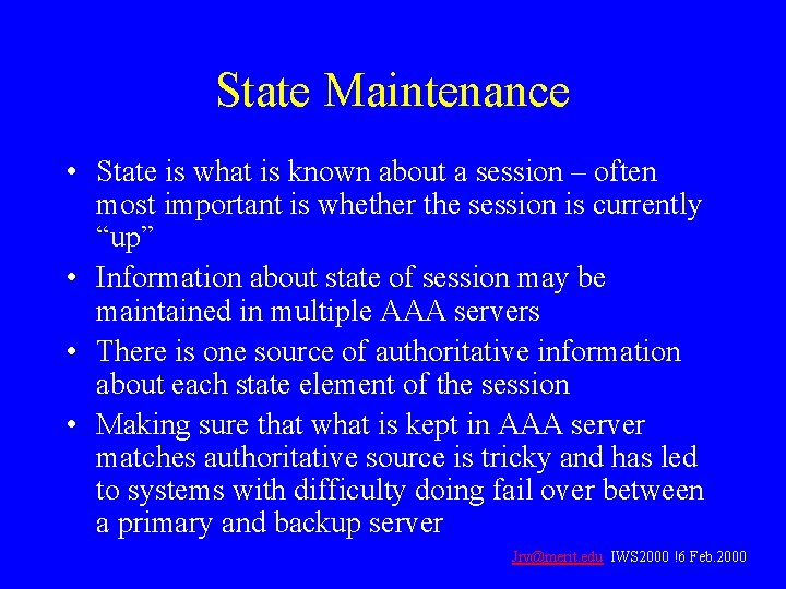 State Maintenance • State is what is known about a session – often most