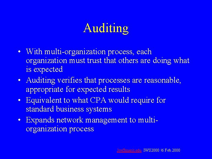 Auditing • With multi-organization process, each organization must trust that others are doing what