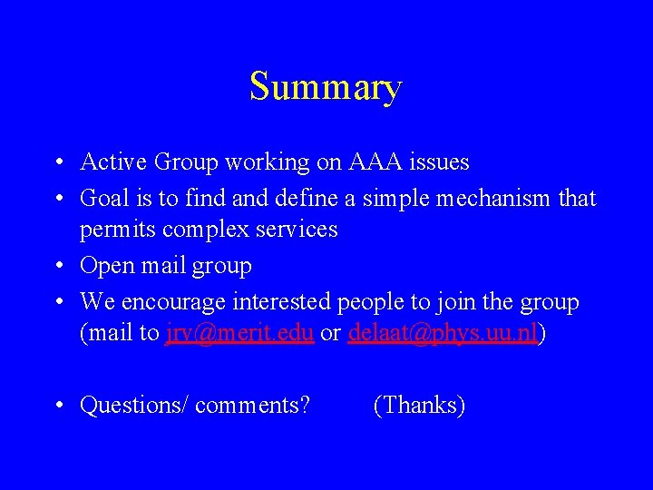 Summary • Active Group working on AAA issues • Goal is to find and