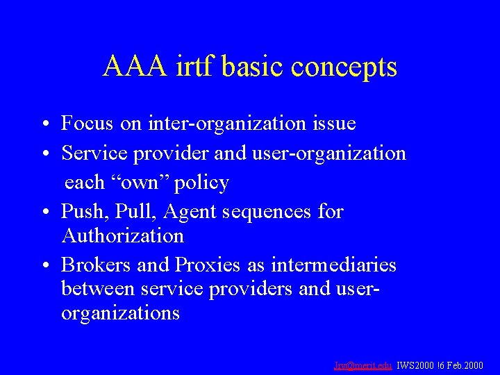 AAA irtf basic concepts • Focus on inter-organization issue • Service provider and user-organization